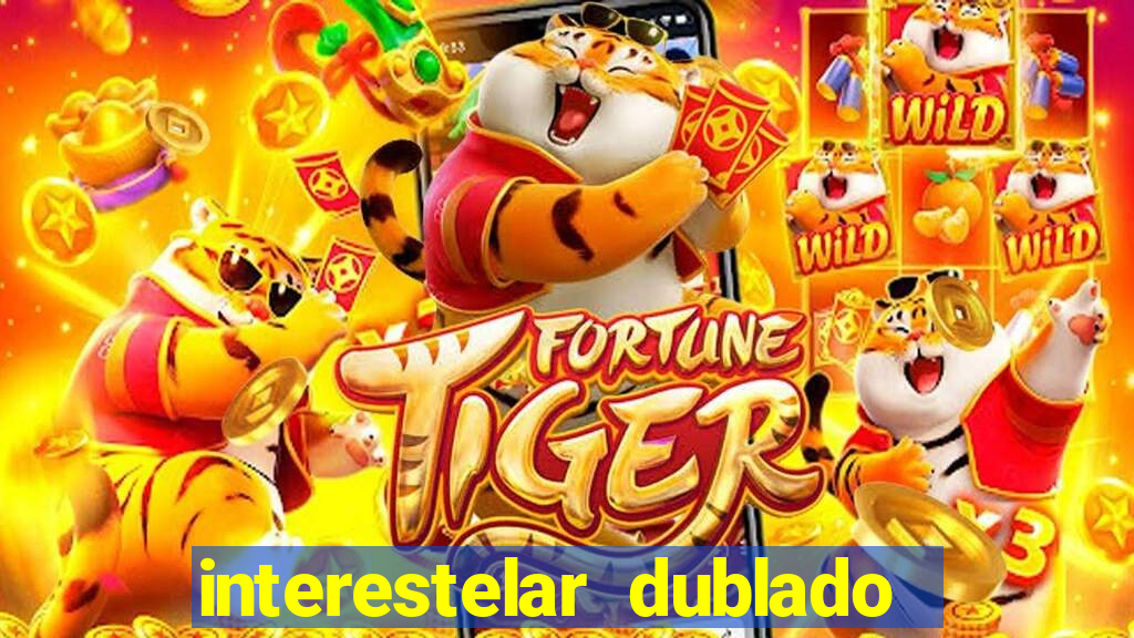 interestelar dublado 4k interestelar filme completo dublado